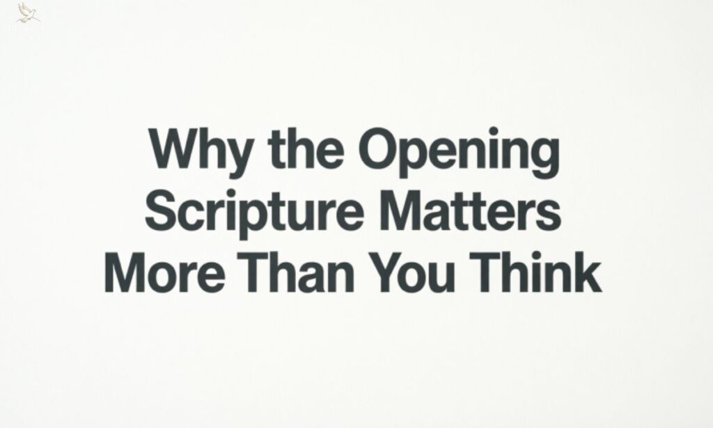 Why the Opening Scripture Matters More Than You Think