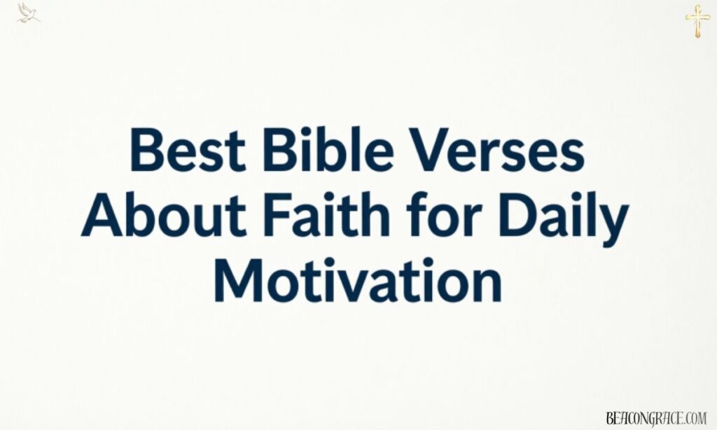Best Bible Verses About Faith for Daily Motivation