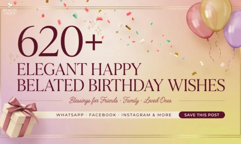 620+ Elegant Happy Belated Birthday Wishes, Blessings for Friends, Family, Loved Ones, WhatsApp, Facebook, Instagram, and More