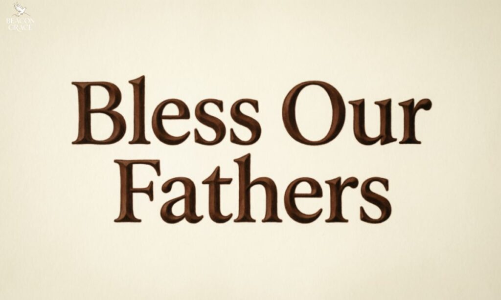 Bless Our Fathers