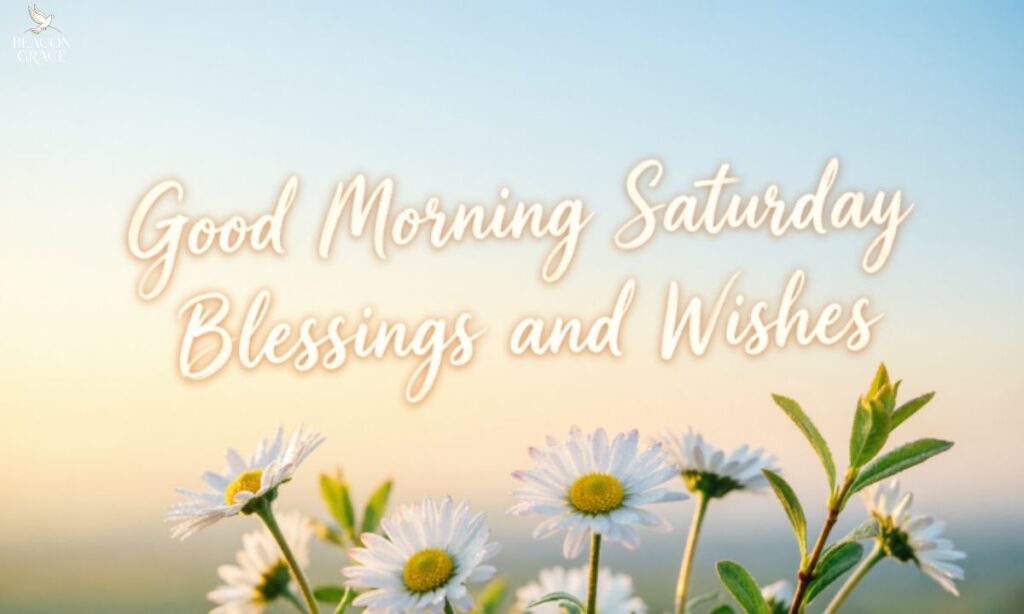 Good Morning Saturday Blessings and Wishes