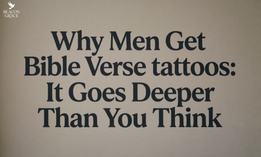 Why Men Get Bible Verse Tattoos It Goes Deeper Than You Think